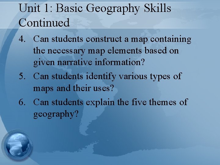 Unit 1: Basic Geography Skills Continued 4. Can students construct a map containing the Unit 1: Basic Geography Skills Continued 4. Can students construct a map containing the
