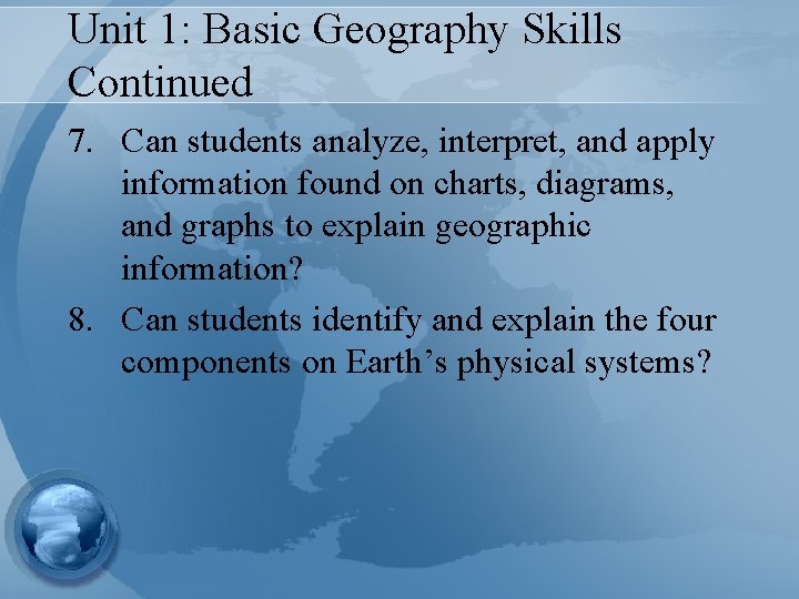 Unit 1: Basic Geography Skills Continued 7. Can students analyze, interpret, and apply information