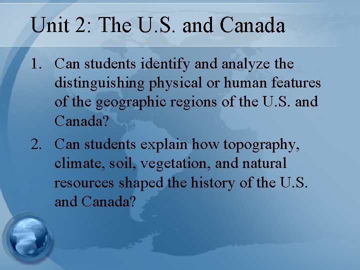 Unit 2: The U. S. and Canada 1. Can students identify and analyze the