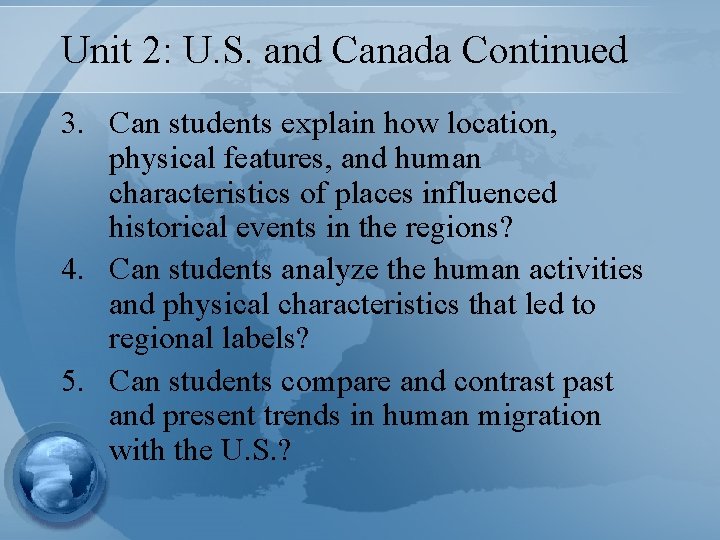 Unit 2: U. S. and Canada Continued 3. Can students explain how location, physical Unit 2: U. S. and Canada Continued 3. Can students explain how location, physical