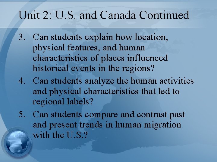 Unit 2: U. S. and Canada Continued 3. Can students explain how location, physical