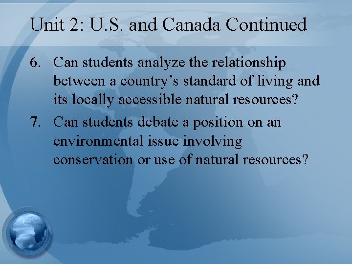 Unit 2: U. S. and Canada Continued 6. Can students analyze the relationship between