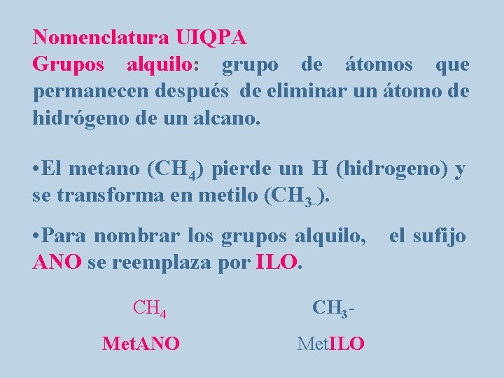 Nomenclatura UIQPA Grupos alquilo: grupo de átomos que permanecen después de eliminar un átomo