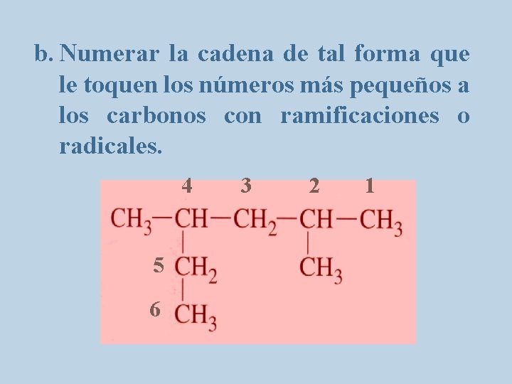 b. Numerar la cadena de tal forma que le toquen los números más pequeños