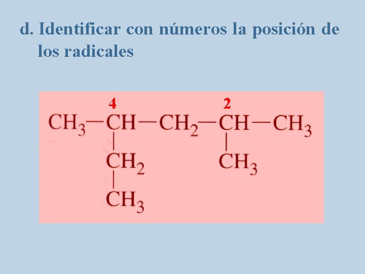 d. Identificar con números la posición de los radicales 4 2 