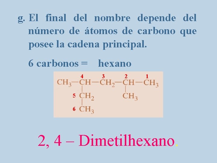 g. El final del nombre depende del número de átomos de carbono que posee