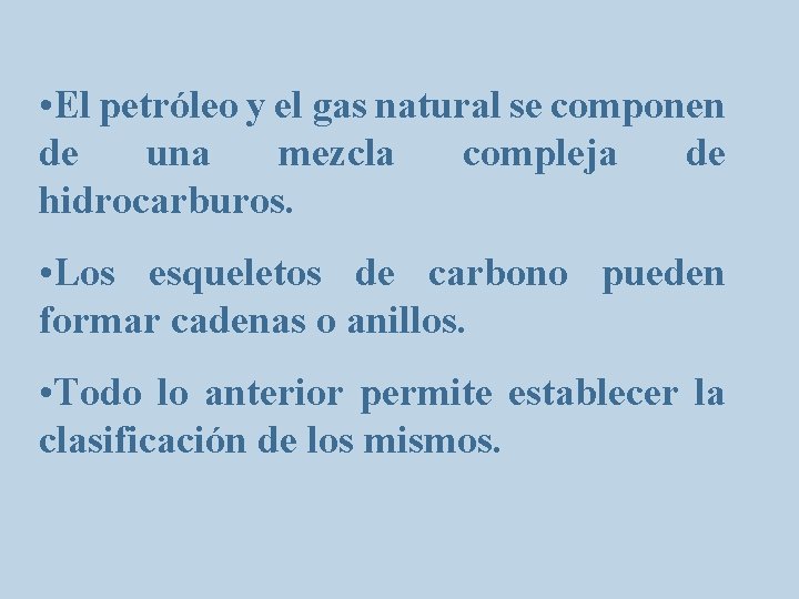  • El petróleo y el gas natural se componen de una mezcla compleja