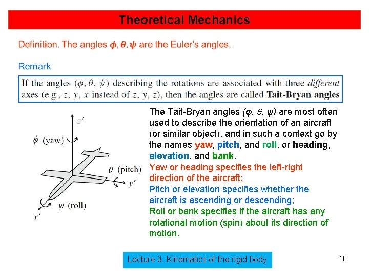 Theoretical Mechanics The Tait-Bryan angles (φ, , ψ) are most often used to describe