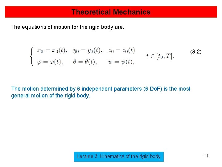 Theoretical Mechanics The equations of motion for the rigid body are: (3. 2) The