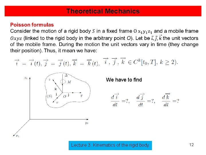 Theoretical Mechanics We have to find Lecture 3. Kinematics of the rigid body 12