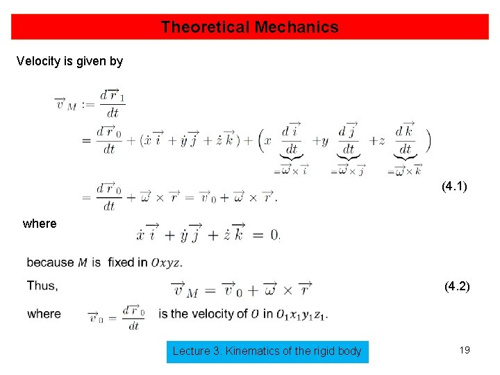 Theoretical Mechanics Velocity is given by (4. 1) where (4. 2) Lecture 3. Kinematics