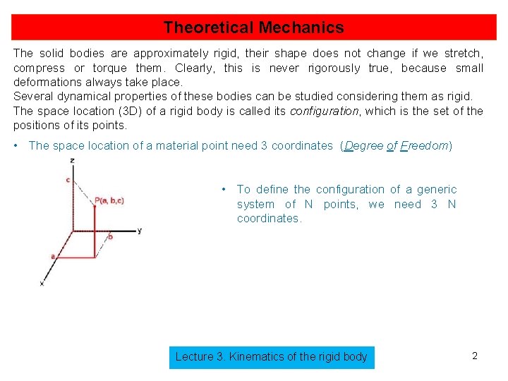 Theoretical Mechanics The solid bodies are approximately rigid, their shape does not change if