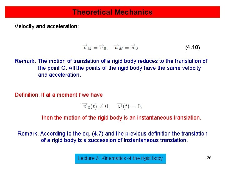 Theoretical Mechanics Velocity and acceleration: (4. 10) Remark. The motion of translation of a