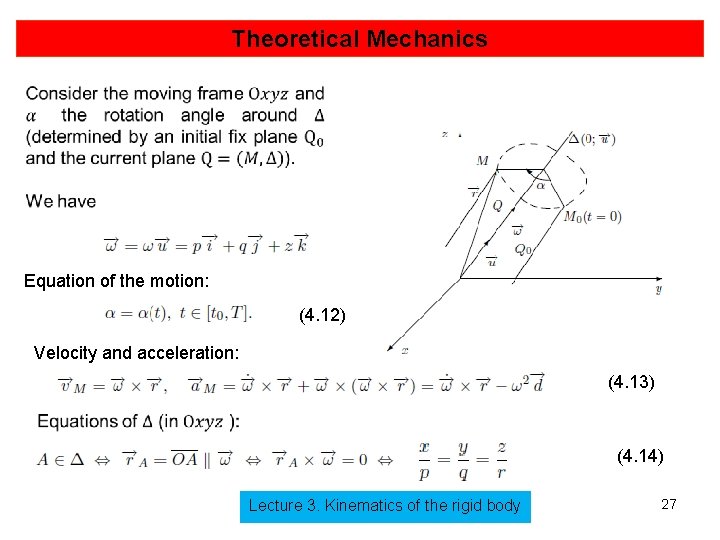 Theoretical Mechanics Equation of the motion: (4. 12) Velocity and acceleration: (4. 13) (4.