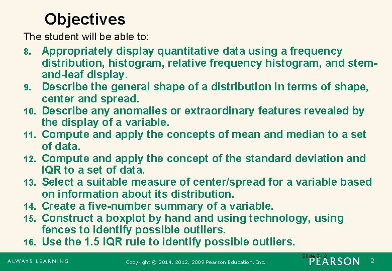 Objectives The student will be able to: 8. Appropriately display quantitative data using a