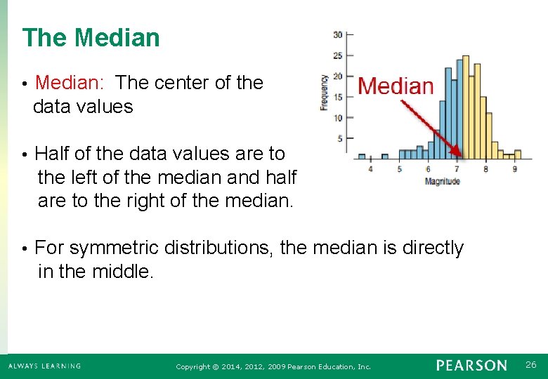 The Median: The center of the data values • Half of the data values