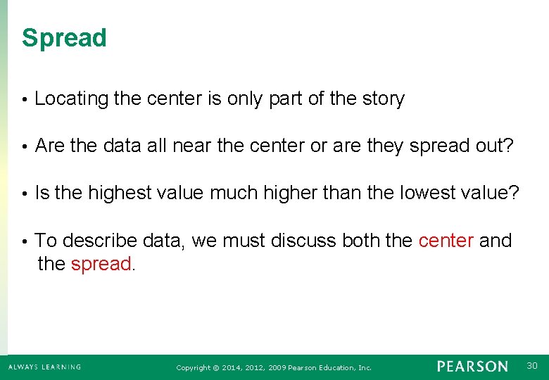 Spread • Locating the center is only part of the story • Are the