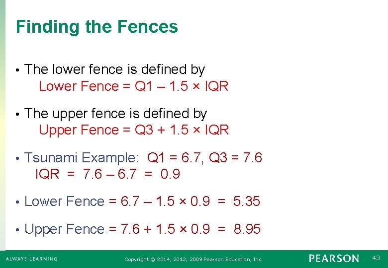 Finding the Fences The lower fence is defined by Lower Fence = Q 1