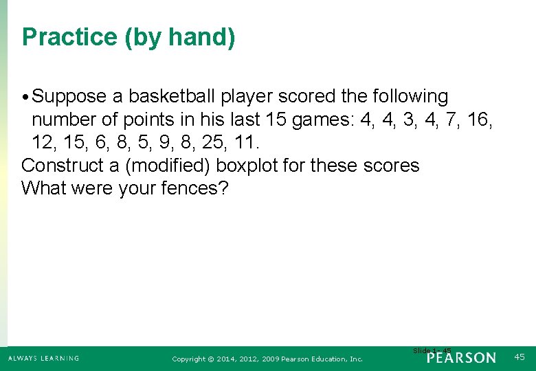 Practice (by hand) • Suppose a basketball player scored the following number of points