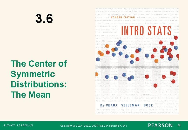 3. 6 The Center of Symmetric Distributions: The Mean Copyright © 2014, 2012, 2009