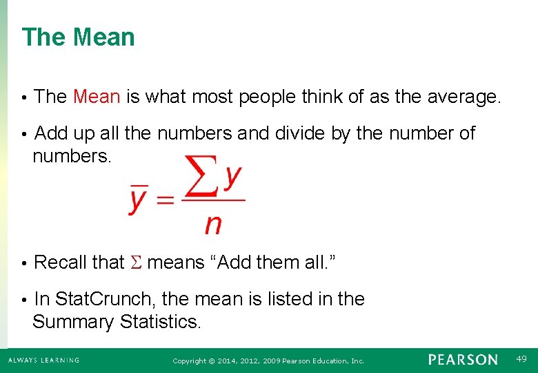 The Mean • The Mean is what most people think of as the average.