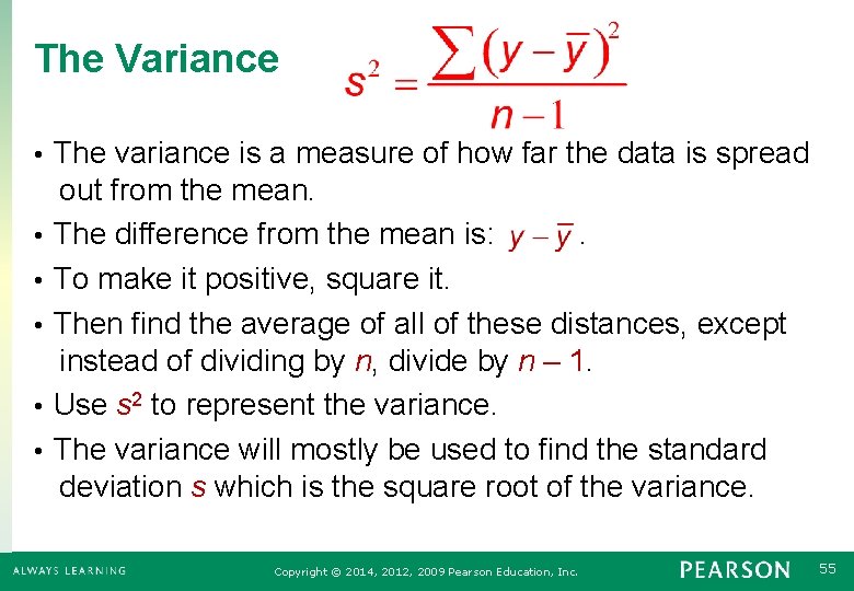 The Variance The variance is a measure of how far the data is spread