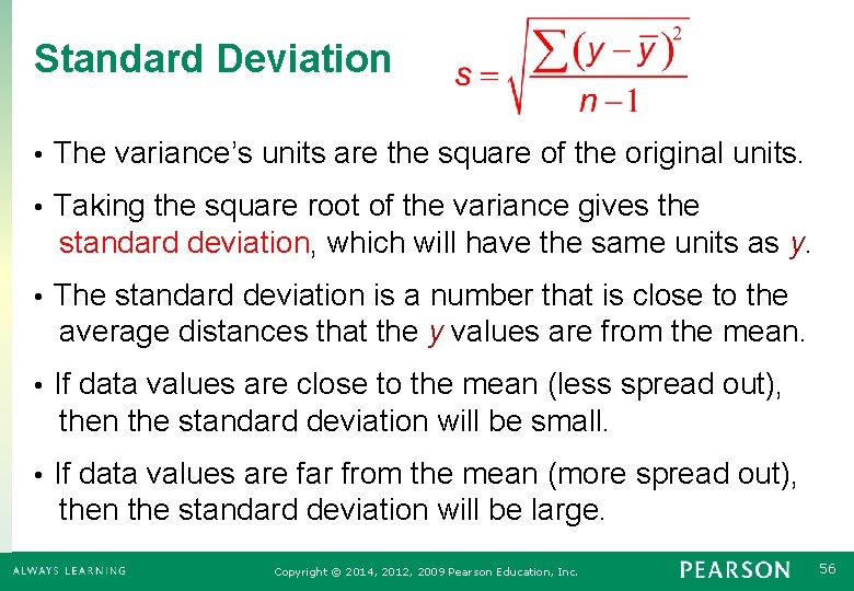 Standard Deviation • The variance’s units are the square of the original units. Taking