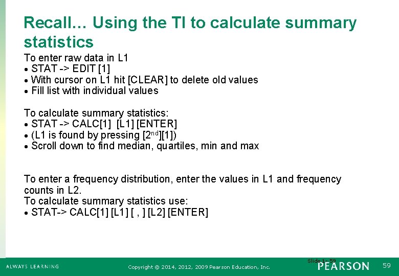 Recall… Using the TI to calculate summary statistics To enter raw data in L