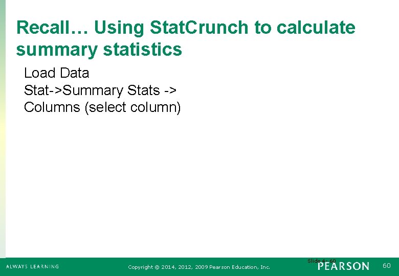 Recall… Using Stat. Crunch to calculate summary statistics Load Data Stat->Summary Stats -> Columns