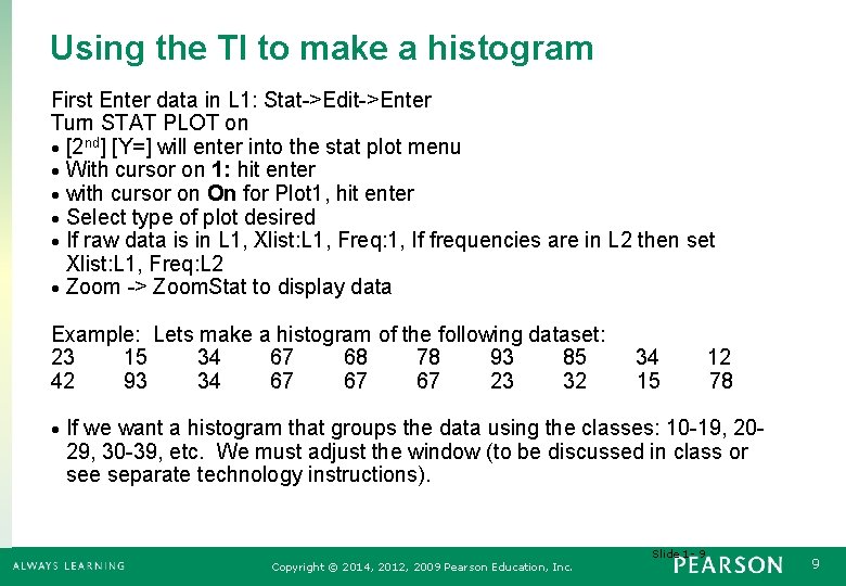 Using the TI to make a histogram First Enter data in L 1: Stat->Edit->Enter