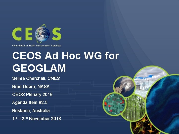 Committee on Earth Observation Satellites CEOS Ad Hoc WG for GEOGLAM Selma Cherchali, CNES