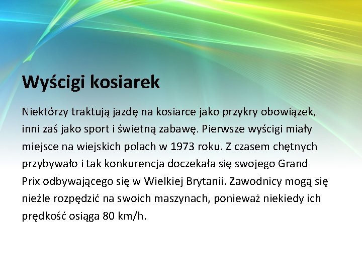 Wyścigi kosiarek Niektórzy traktują jazdę na kosiarce jako przykry obowiązek, inni zaś jako sport