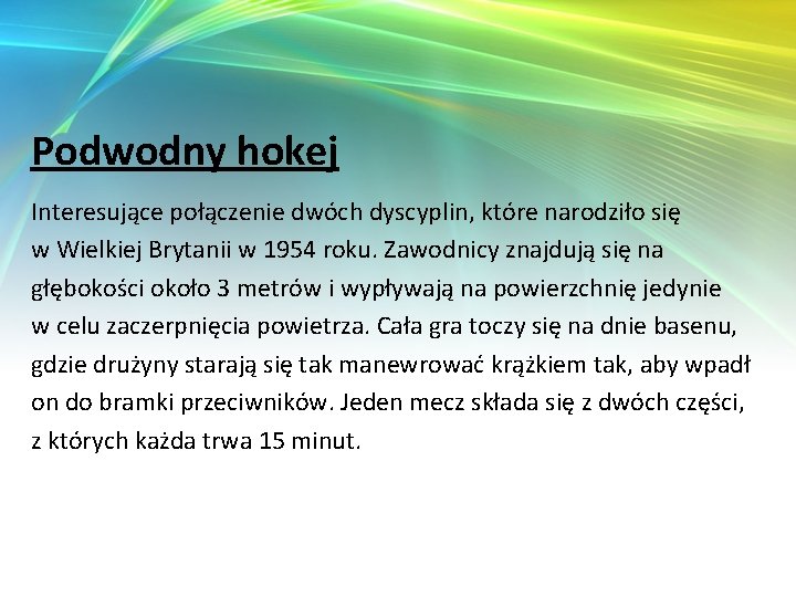 Podwodny hokej Interesujące połączenie dwóch dyscyplin, które narodziło się w Wielkiej Brytanii w 1954