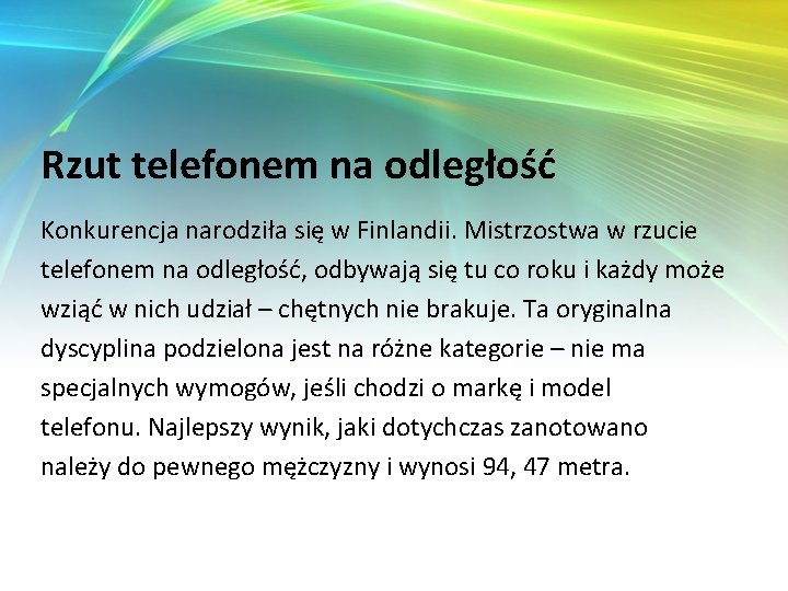 Rzut telefonem na odległość Konkurencja narodziła się w Finlandii. Mistrzostwa w rzucie telefonem na