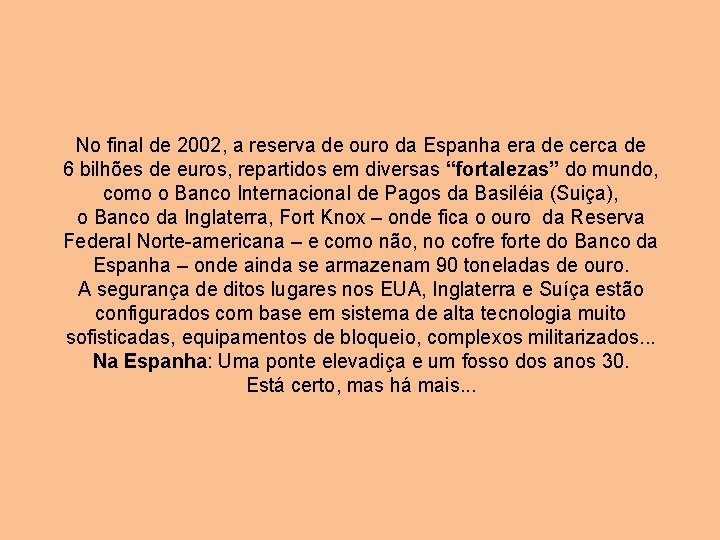 No final de 2002, a reserva de ouro da Espanha era de cerca de