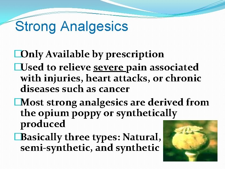 Strong Analgesics �Only Available by prescription �Used to relieve severe pain associated with injuries,