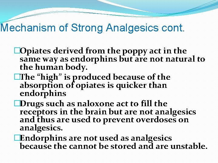 Mechanism of Strong Analgesics cont. �Opiates derived from the poppy act in the same