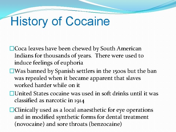 History of Cocaine �Coca leaves have been chewed by South American Indians for thousands