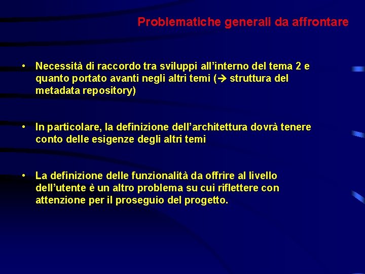 Problematiche generali da affrontare • Necessità di raccordo tra sviluppi all’interno del tema 2 Problematiche generali da affrontare • Necessità di raccordo tra sviluppi all’interno del tema 2