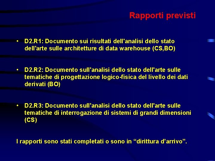 Rapporti previsti • D 2. R 1: Documento sui risultati dell'analisi dello stato dell'arte Rapporti previsti • D 2. R 1: Documento sui risultati dell'analisi dello stato dell'arte