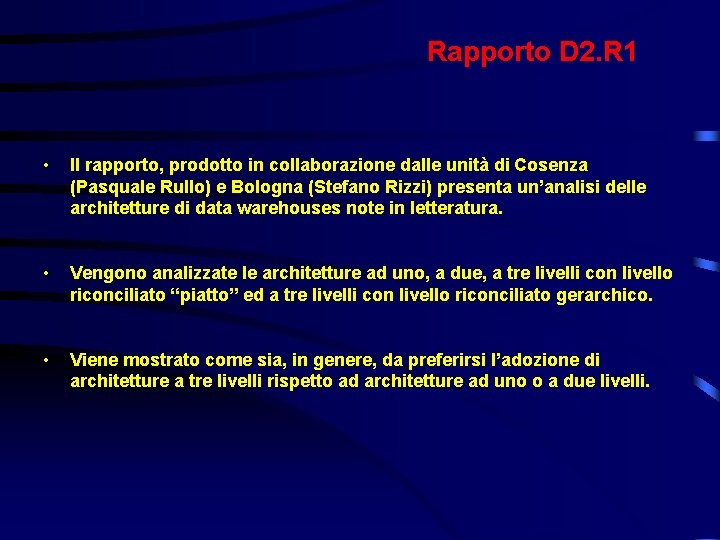 Rapporto D 2. R 1 • Il rapporto, prodotto in collaborazione dalle unità di Rapporto D 2. R 1 • Il rapporto, prodotto in collaborazione dalle unità di