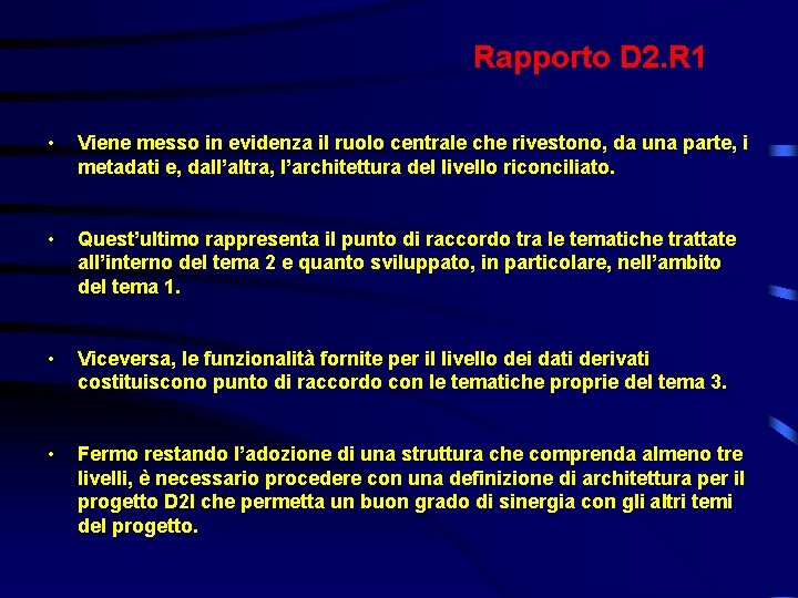 Rapporto D 2. R 1 • Viene messo in evidenza il ruolo centrale che Rapporto D 2. R 1 • Viene messo in evidenza il ruolo centrale che