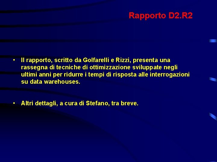 Rapporto D 2. R 2 • Il rapporto, scritto da Golfarelli e Rizzi, presenta Rapporto D 2. R 2 • Il rapporto, scritto da Golfarelli e Rizzi, presenta