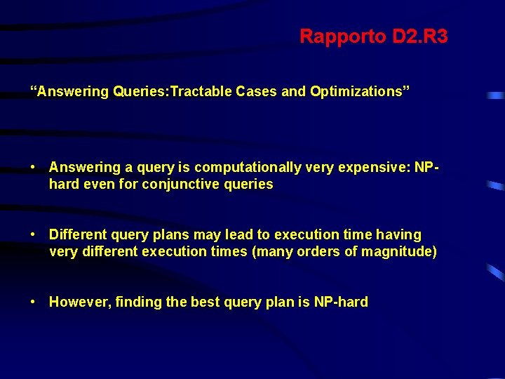 Rapporto D 2. R 3 “Answering Queries: Tractable Cases and Optimizations” • Answering a Rapporto D 2. R 3 “Answering Queries: Tractable Cases and Optimizations” • Answering a