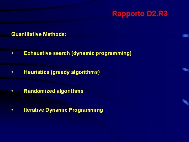 Rapporto D 2. R 3 Quantitative Methods: • Exhaustive search (dynamic programming) • Heuristics Rapporto D 2. R 3 Quantitative Methods: • Exhaustive search (dynamic programming) • Heuristics