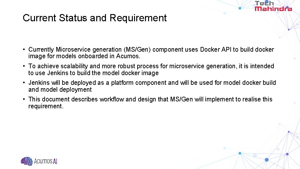 Current Status and Requirement • Currently Microservice generation (MS/Gen) component uses Docker API to