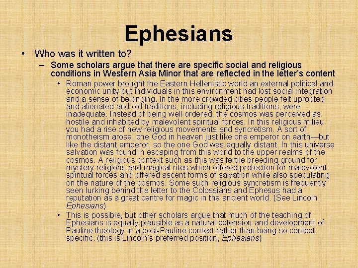 Ephesians • Who was it written to? – Some scholars argue that there are