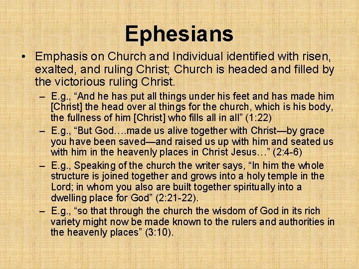 Ephesians • Emphasis on Church and Individual identified with risen, exalted, and ruling Christ;
