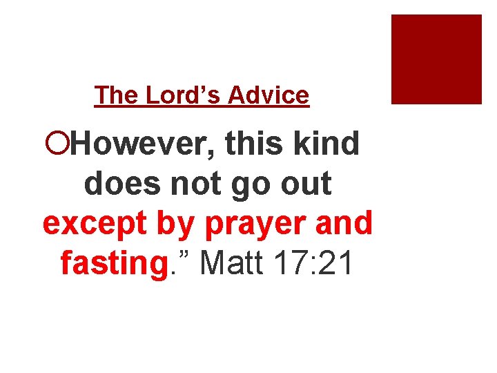 The Lord’s Advice ¡ However, this kind does not go out except by prayer