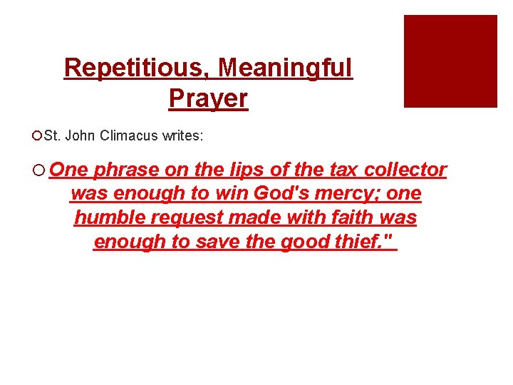 Repetitious, Meaningful Prayer ¡St. John Climacus writes: ¡ One phrase on the lips of